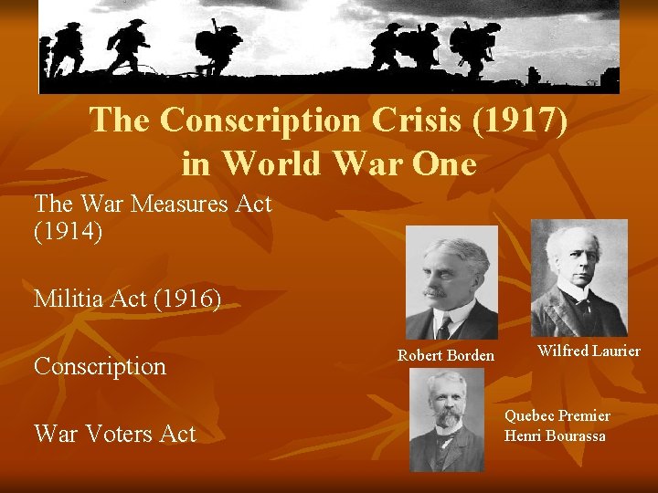 The Conscription Crisis (1917) in World War One The War Measures Act (1914) Militia