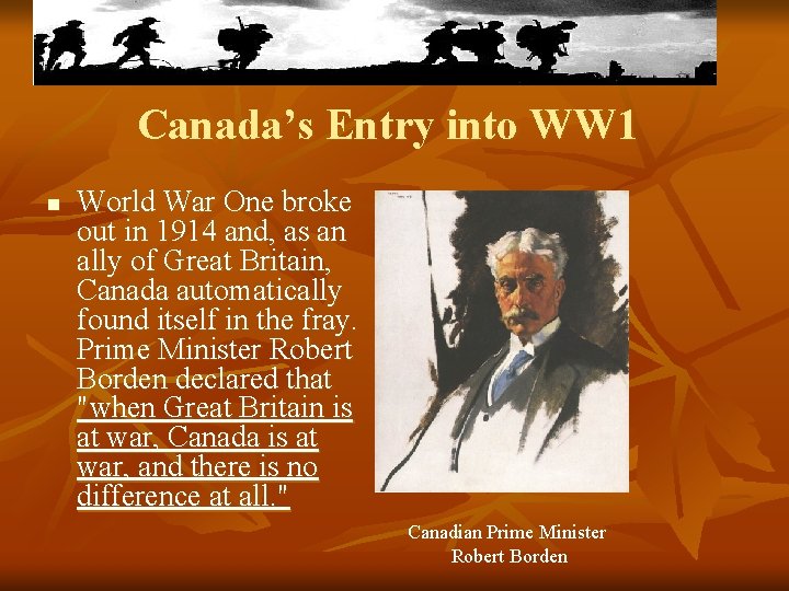 Canada’s Entry into WW 1 n World War One broke out in 1914 and,