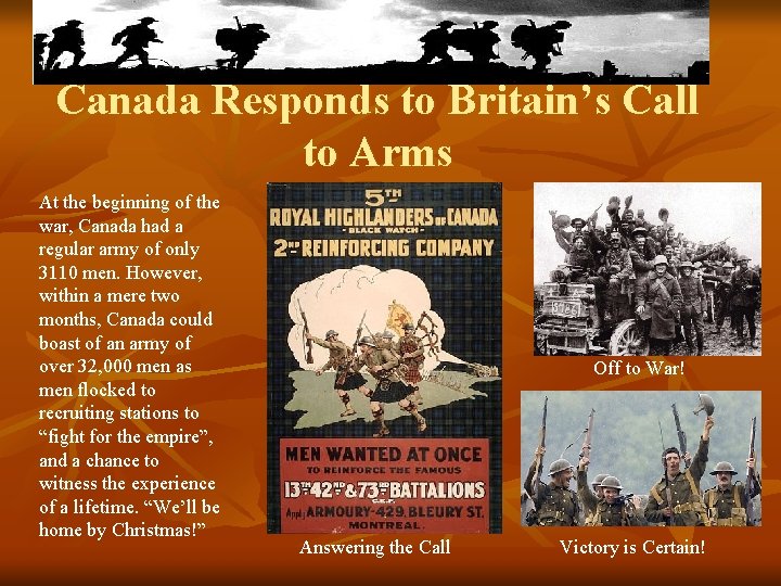Canada Responds to Britain’s Call to Arms At the beginning of the war, Canada