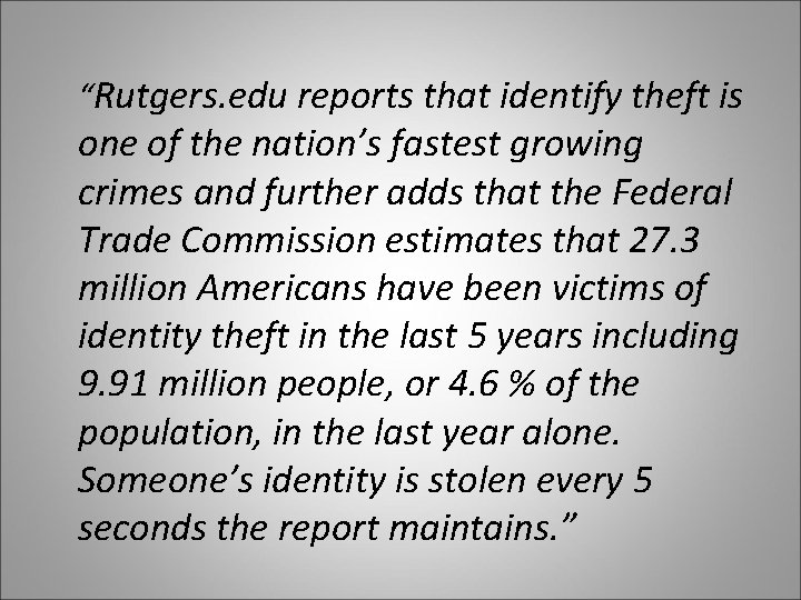 “Rutgers. edu reports that identify theft is one of the nation’s fastest growing crimes