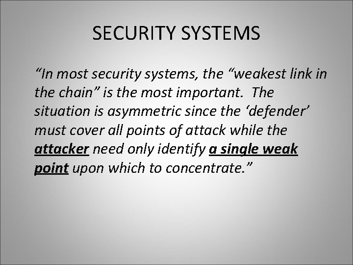 SECURITY SYSTEMS “In most security systems, the “weakest link in the chain” is the