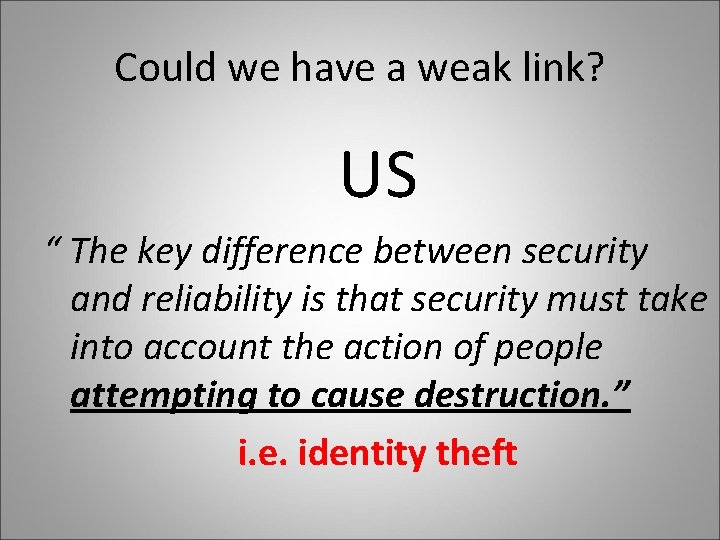 Could we have a weak link? US “ The key difference between security and