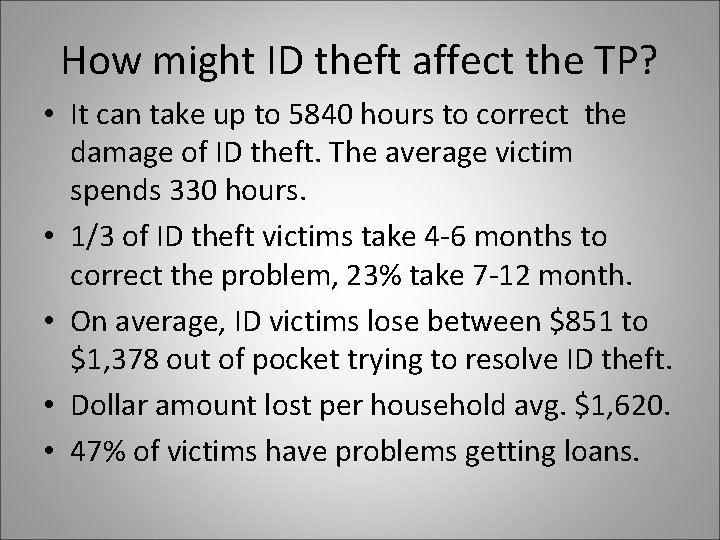 How might ID theft affect the TP? • It can take up to 5840