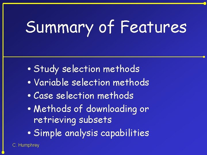 Summary of Features Study selection methods Variable selection methods Case selection methods Methods of