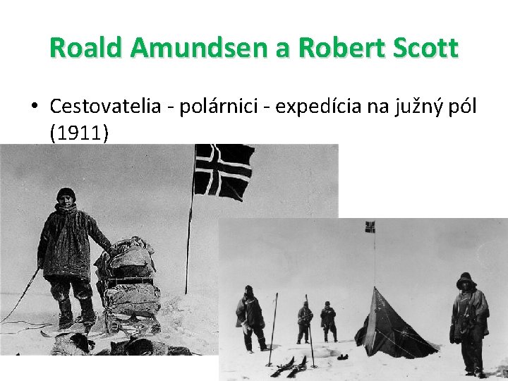 Roald Amundsen a Robert Scott • Cestovatelia - polárnici - expedícia na južný pól