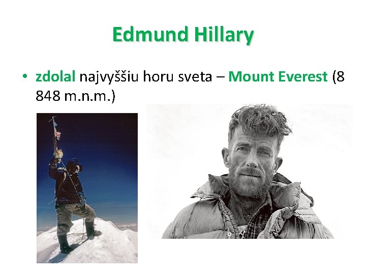 Edmund Hillary • zdolal najvyššiu horu sveta – Mount Everest (8 848 m. n.
