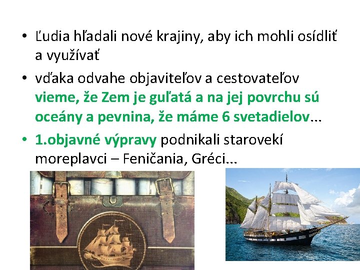  • Ľudia hľadali nové krajiny, aby ich mohli osídliť a využívať • vďaka