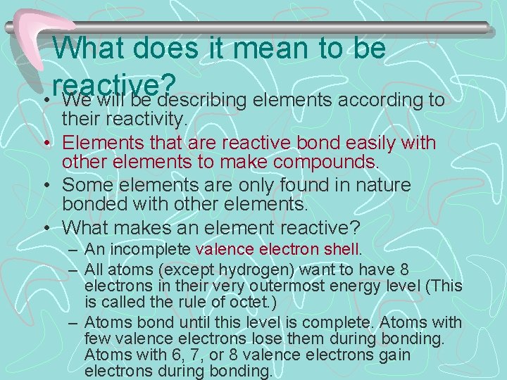 What does it mean to be reactive? • We will be describing elements according