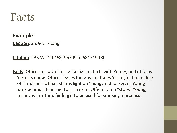 Facts Example: Caption: State v. Young Citation: 135 Wn. 2 d 498, 957 P.