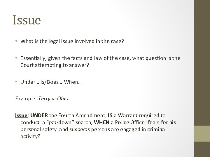 Issue • What is the legal issue involved in the case? • Essentially, given