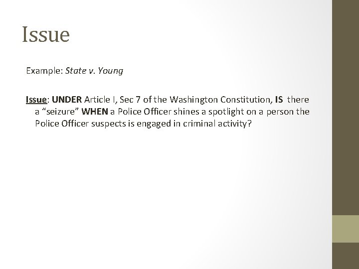Issue Example: State v. Young Issue: UNDER Article I, Sec 7 of the Washington