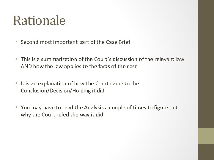 Rationale • Second most important part of the Case Brief • This is a