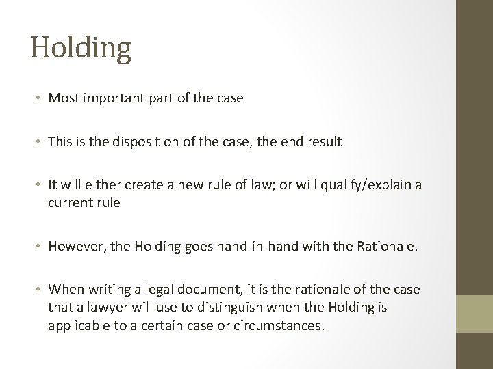 Holding • Most important part of the case • This is the disposition of