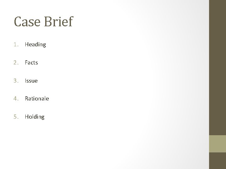 Case Brief 1. Heading 2. Facts 3. Issue 4. Rationale 5. Holding 