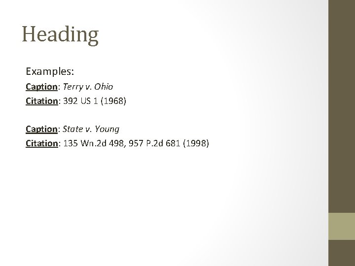 Heading Examples: Caption: Terry v. Ohio Citation: 392 US 1 (1968) Caption: State v.