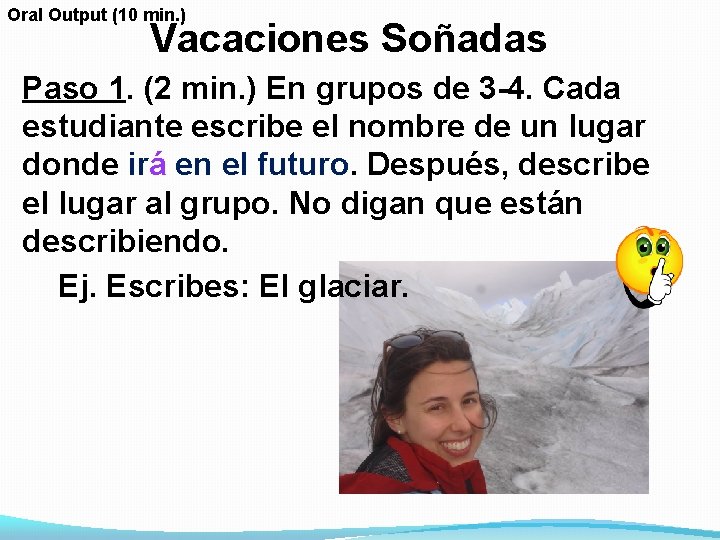 Oral Output (10 min. ) Vacaciones Soñadas Paso 1. (2 min. ) En grupos