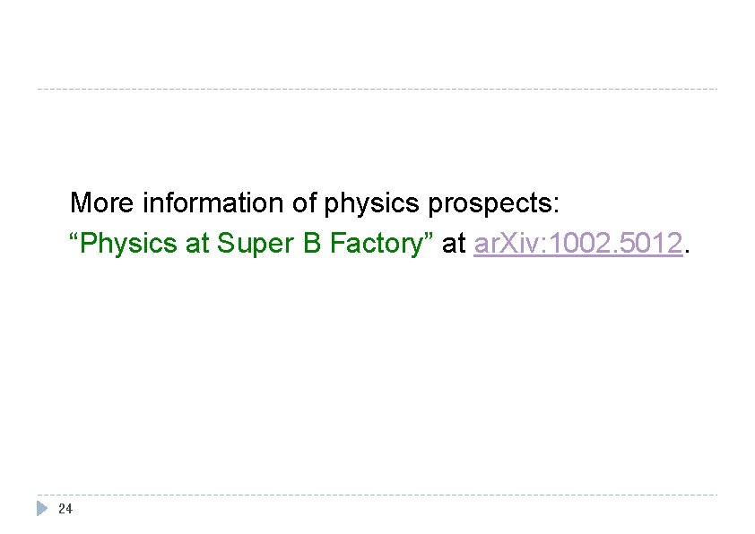 More information of physics prospects: “Physics at Super B Factory” at ar. Xiv: 1002.