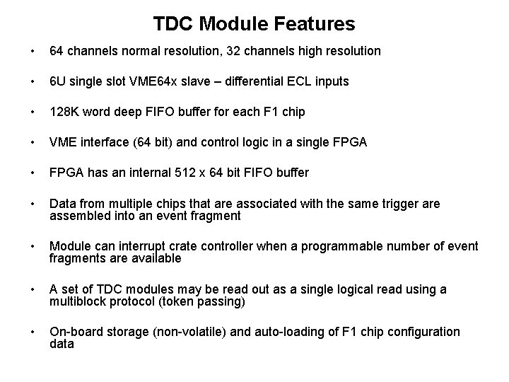 TDC Module Features • 64 channels normal resolution, 32 channels high resolution • 6