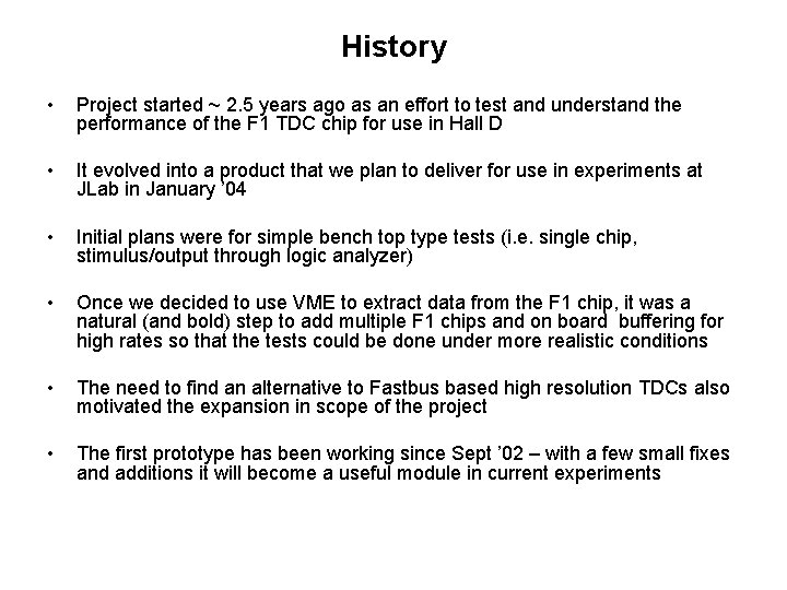 History • Project started ~ 2. 5 years ago as an effort to test