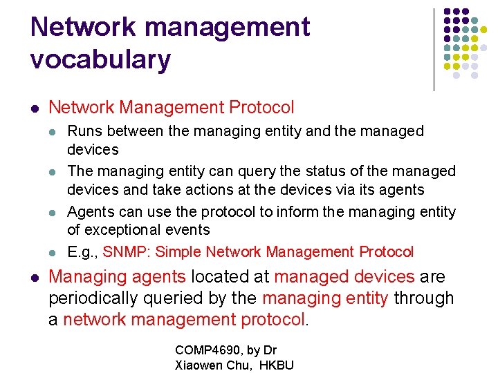 Network management vocabulary Network Management Protocol Runs between the managing entity and the managed