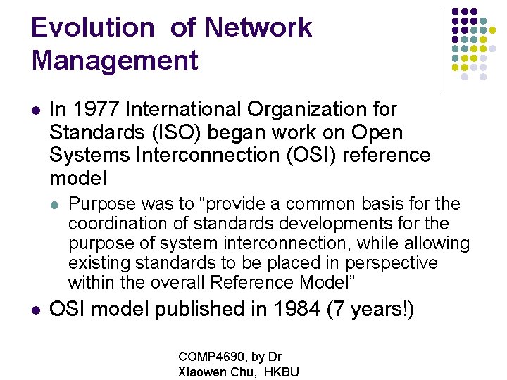Evolution of Network Management In 1977 International Organization for Standards (ISO) began work on