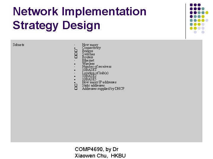 Network Implementation Strategy Design Subnets • • • • How many Connectivity Bridges Switches