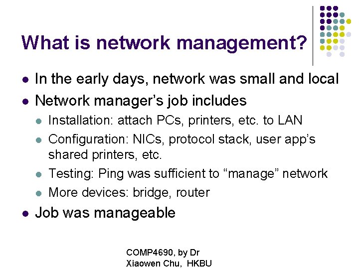 What is network management? In the early days, network was small and local Network