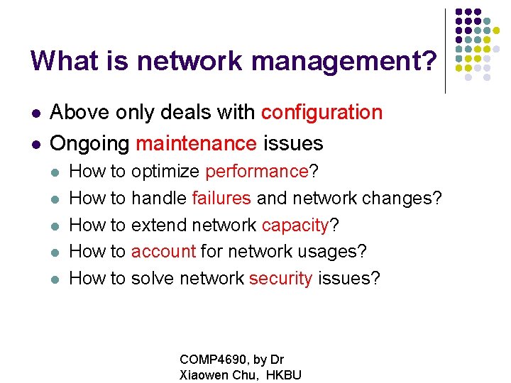 What is network management? Above only deals with configuration Ongoing maintenance issues How to