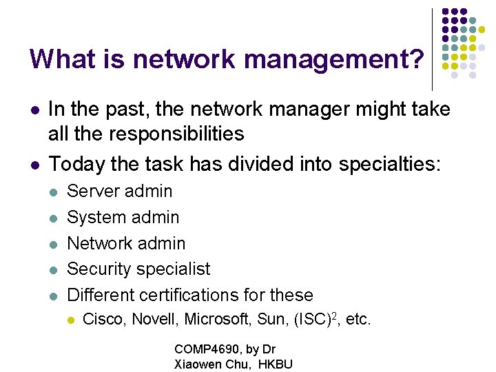 What is network management? In the past, the network manager might take all the