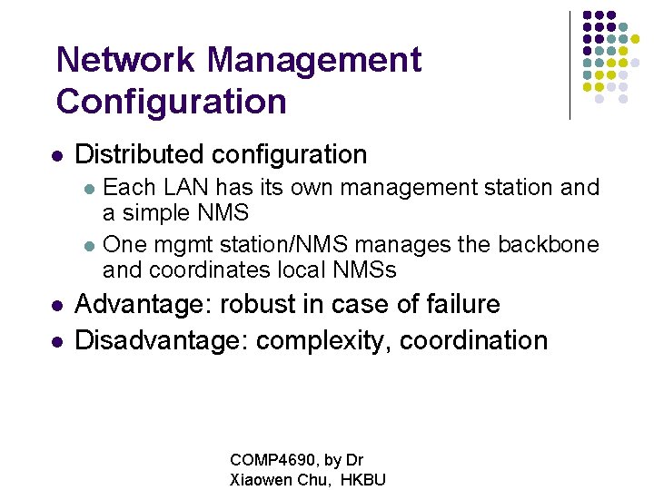 Network Management Configuration Distributed configuration Each LAN has its own management station and a