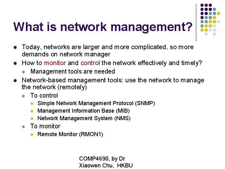 What is network management? Today, networks are larger and more complicated, so more demands