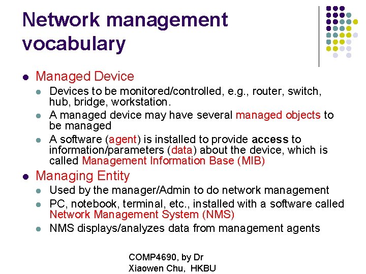 Network management vocabulary Managed Devices to be monitored/controlled, e. g. , router, switch, hub,