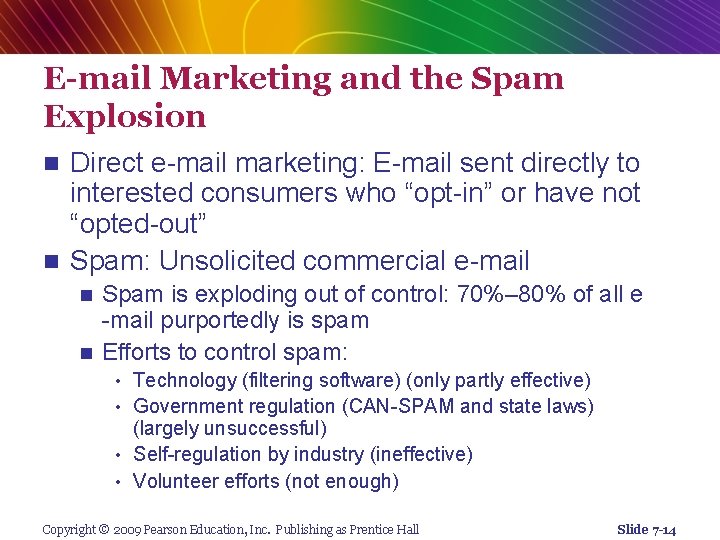 E-mail Marketing and the Spam Explosion Direct e-mail marketing: E-mail sent directly to interested