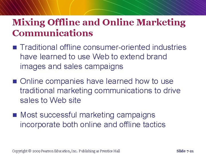 Mixing Offline and Online Marketing Communications n Traditional offline consumer-oriented industries have learned to