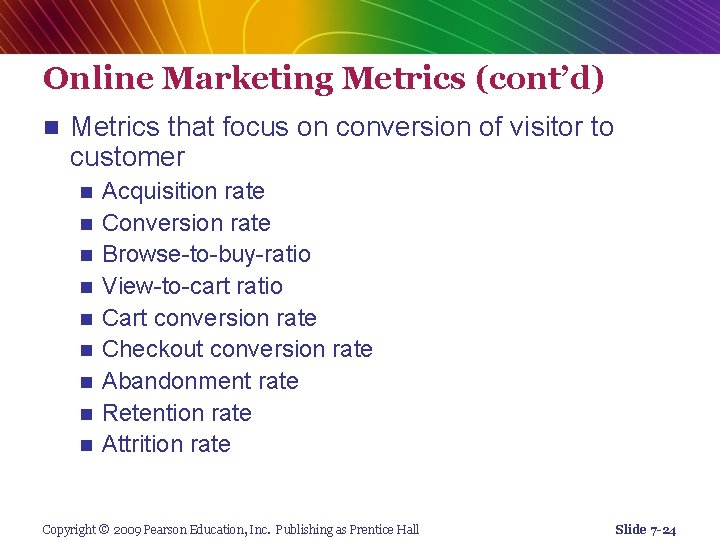 Online Marketing Metrics (cont’d) n Metrics that focus on conversion of visitor to customer