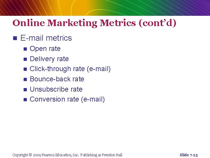 Online Marketing Metrics (cont’d) n E-mail metrics n n n Open rate Delivery rate