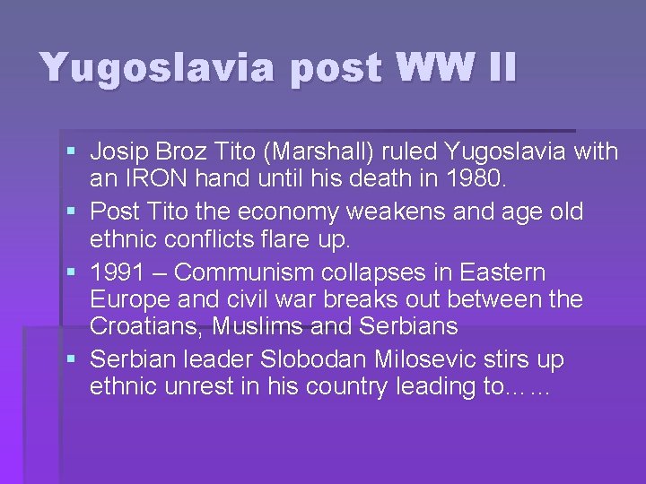 Yugoslavia post WW II § Josip Broz Tito (Marshall) ruled Yugoslavia with an IRON