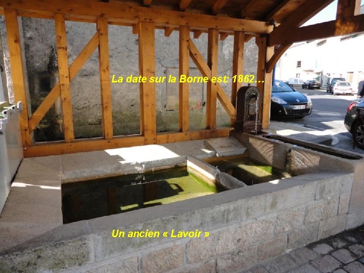 La date sur la Borne est: 1862… Un ancien « Lavoir » 