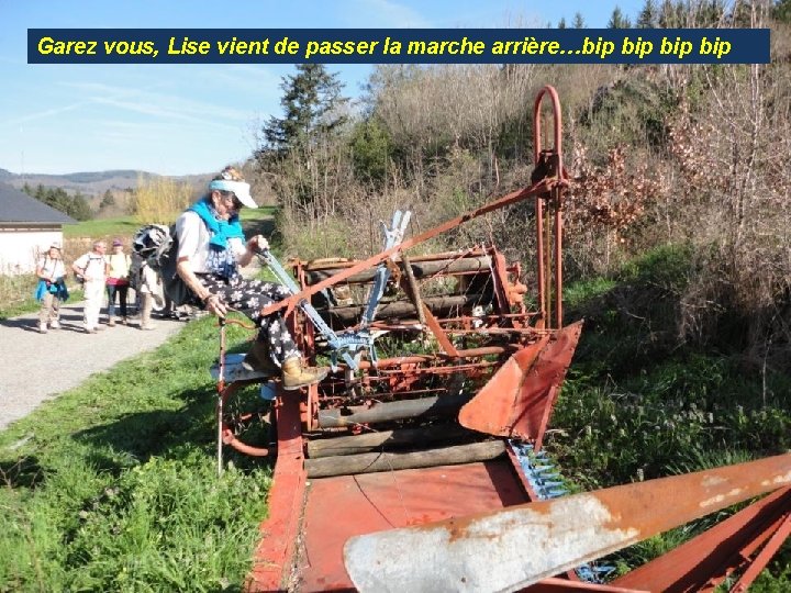 Garez vous, Lise vient de passer la marche arrière…bip bip 