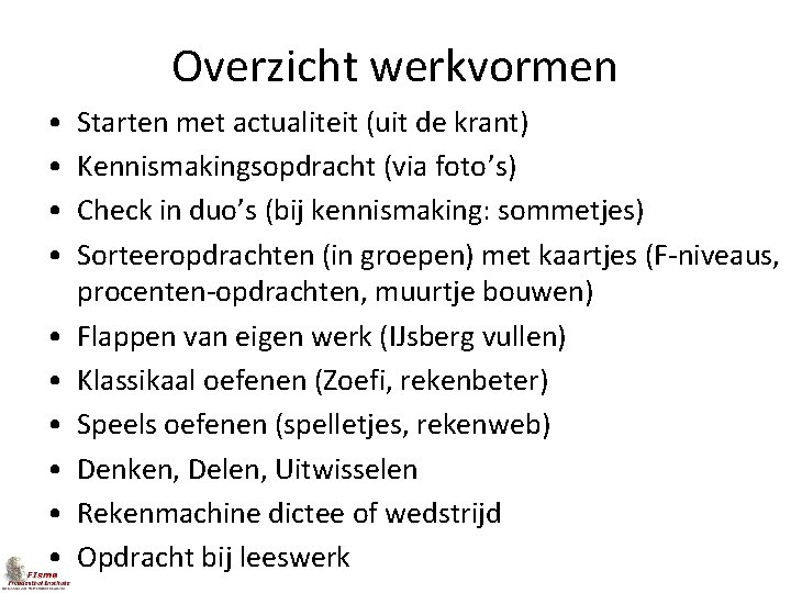 Overzicht werkvormen • • • Starten met actualiteit (uit de krant) Kennismakingsopdracht (via foto’s)