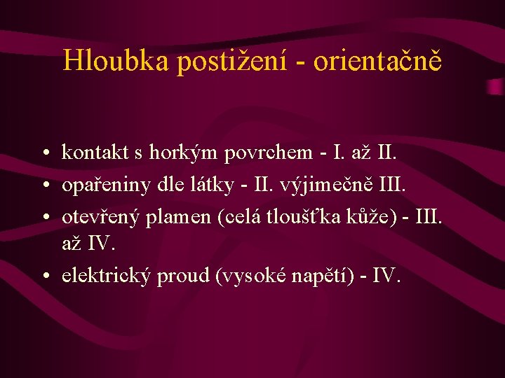 Hloubka postižení - orientačně • kontakt s horkým povrchem - I. až II. •