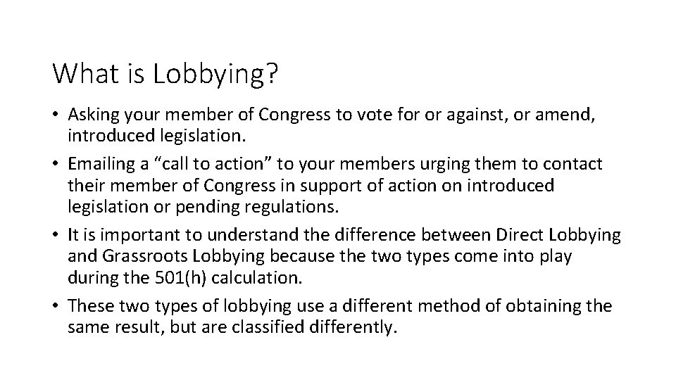 What is Lobbying? • Asking your member of Congress to vote for or against,