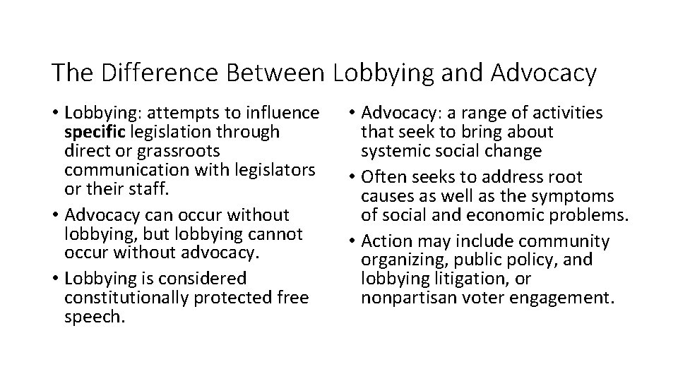 The Difference Between Lobbying and Advocacy • Lobbying: attempts to influence specific legislation through