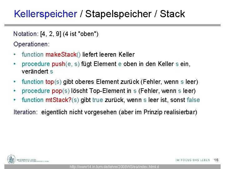 Kellerspeicher / Stapelspeicher / Stack Notation: [4, 2, 9] (4 ist "oben") Operationen: •