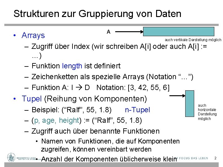 Strukturen zur Gruppierung von Daten • Arrays A auch vertikale Darstellung möglich – Zugriff