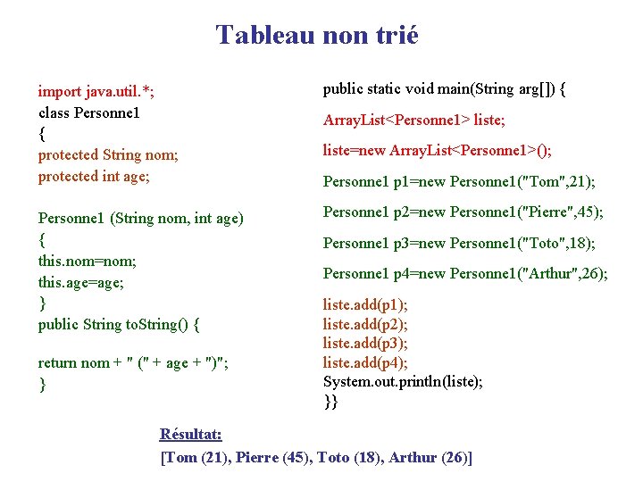 Tableau non trié import java. util. *; class Personne 1 { protected String nom;