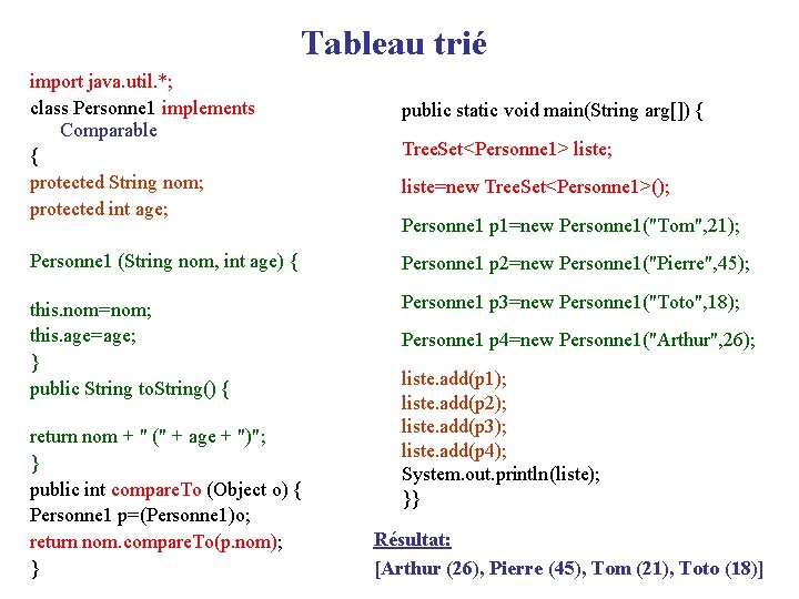 Tableau trié import java. util. *; class Personne 1 implements Comparable { protected String