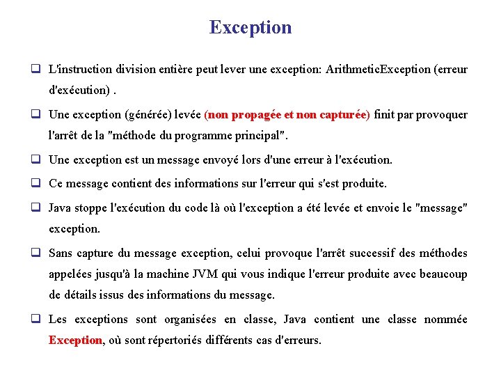 Exception q L'instruction division entière peut lever une exception: Arithmetic. Exception (erreur d'exécution). q