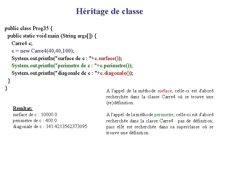 Héritage de classe public class Prog 35 { public static void main (String args[])