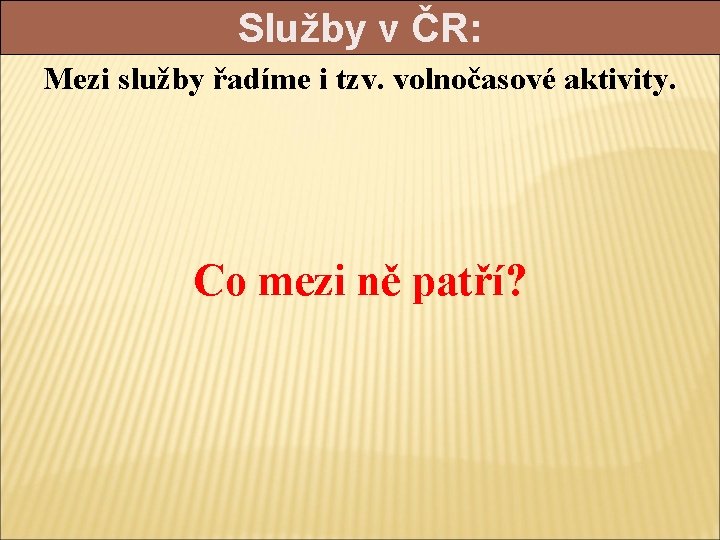 Služby v ČR: Mezi služby řadíme i tzv. volnočasové aktivity. Co mezi ně patří?